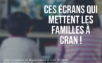 Les écrans qui mettent les familles à cran